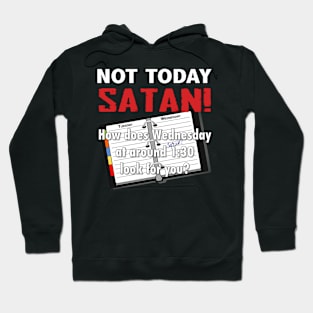 Not Today Satan! Hoodie